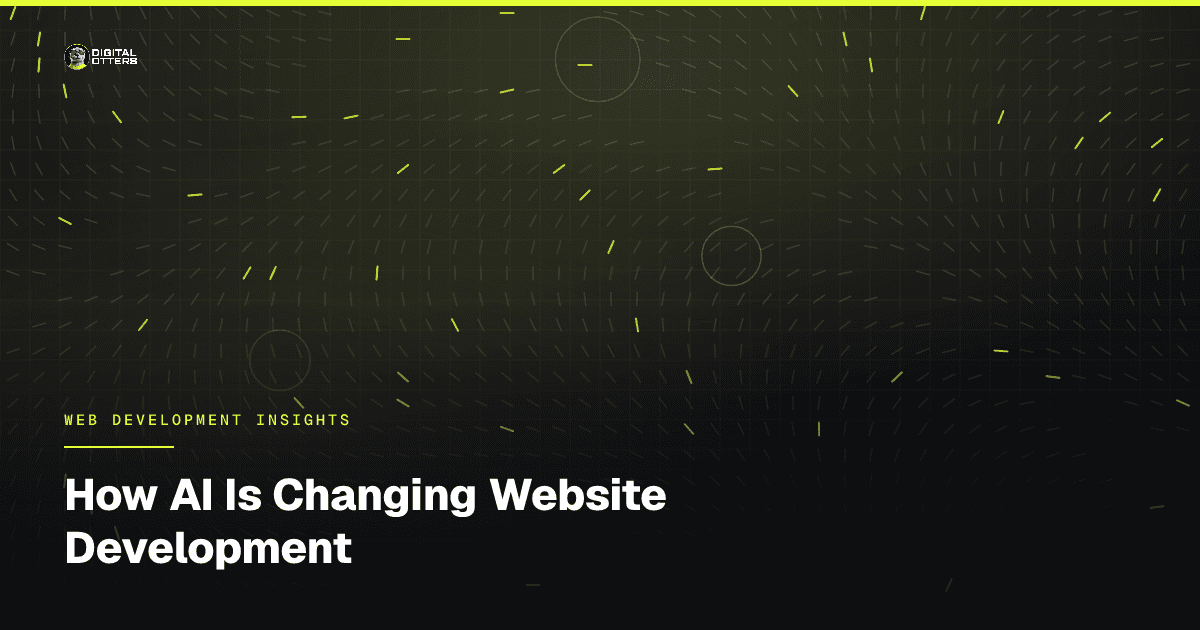 How AI Is Changing Website Development - Digital Otters