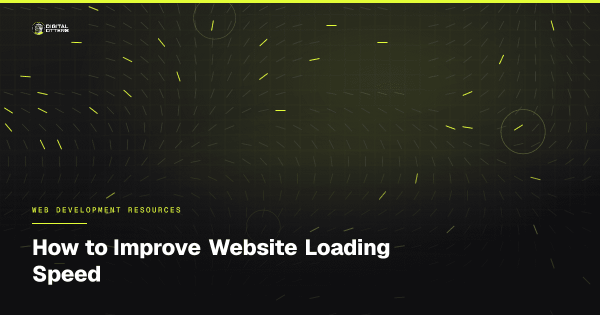 How to Improve Website Loading Speed - Digital Otters