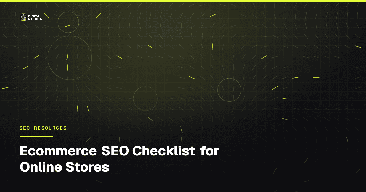 Ecommerce SEO Checklist for Online Stores - Digital Otters