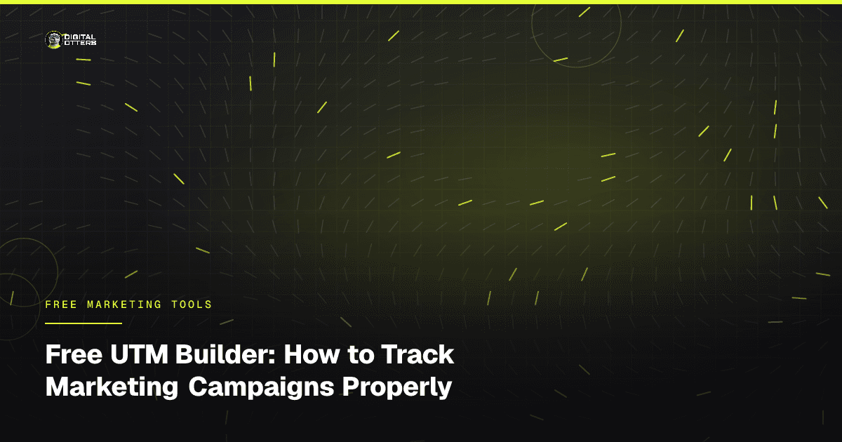 Free UTM Builder: How to Track Marketing Campaigns Properly - Digital Otters