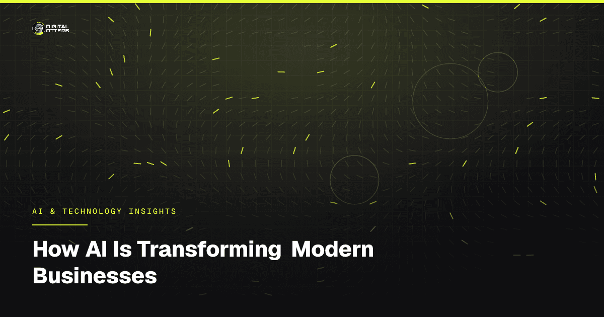 How AI Is Transforming Modern Businesses - Digital Otters