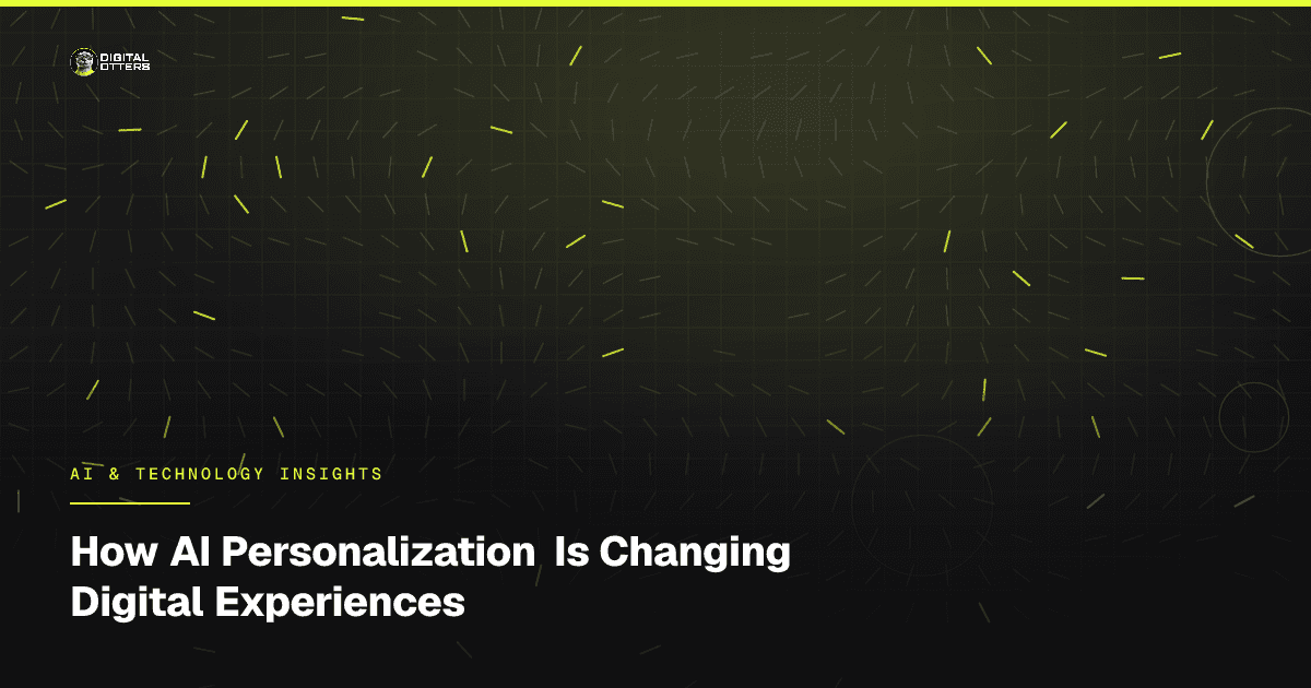 How AI Personalization Is Changing Digital Experiences - Digital Otters
