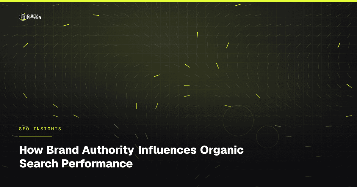 How Brand Authority Influences Organic Search Performance - Digital Otters