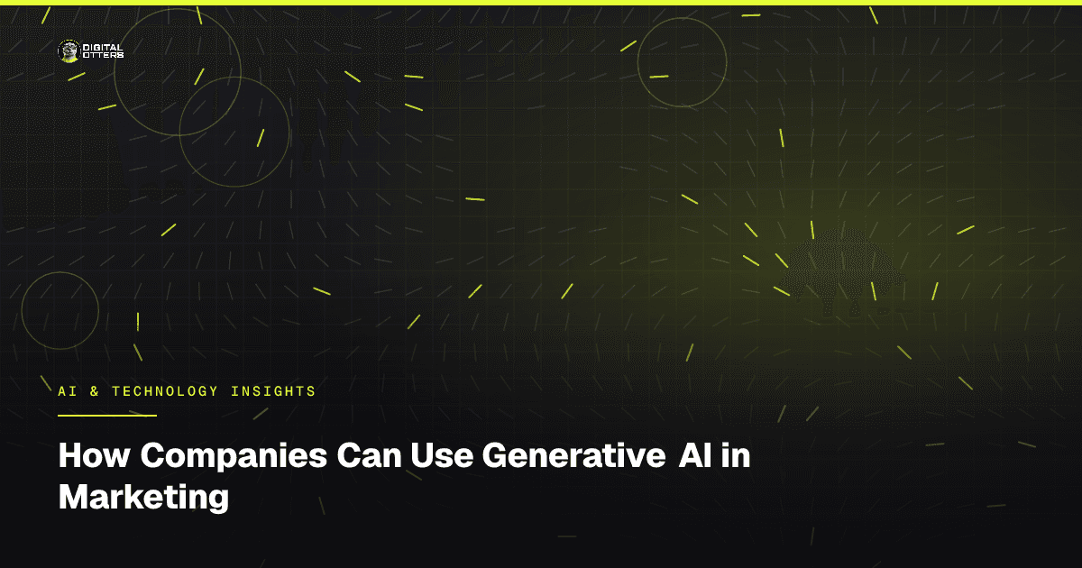How Companies Can Use Generative AI in Marketing - Digital Otters