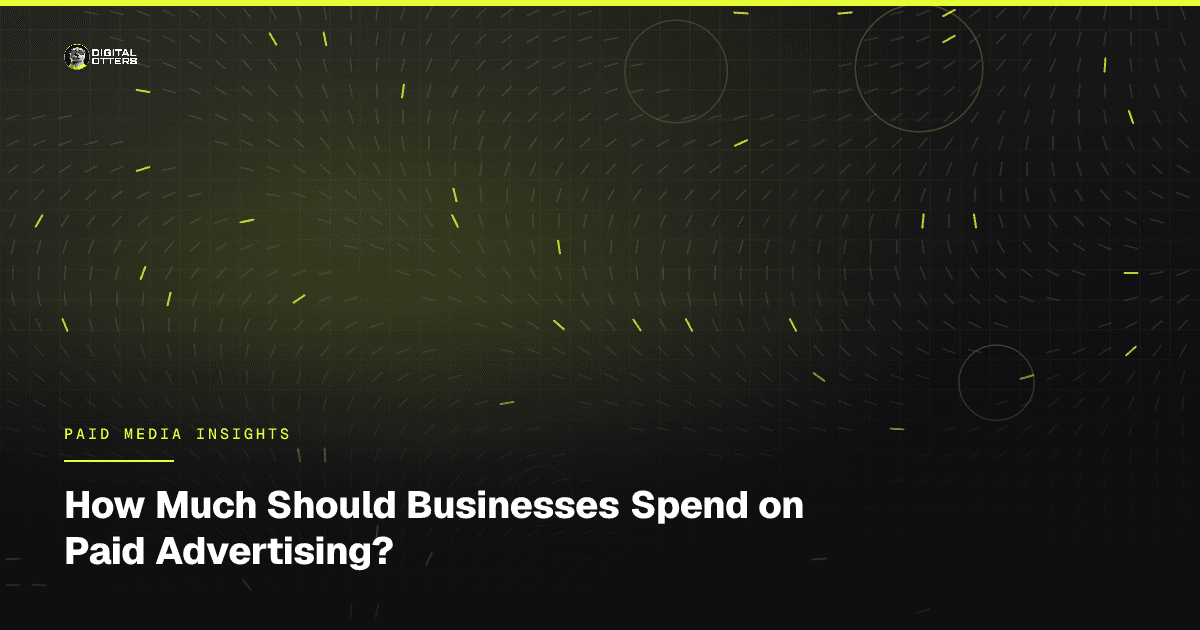 How Much Should Businesses Spend on Paid Advertising? - Digital Otters