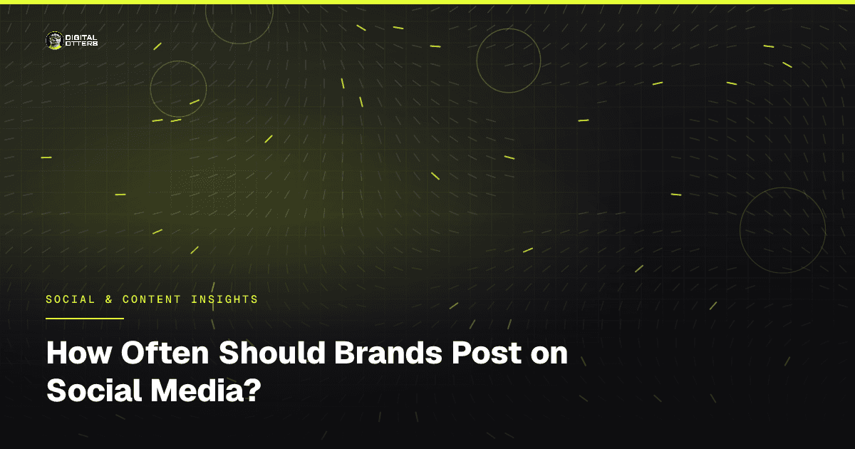 How Often Should Brands Post on Social Media? - Digital Otters