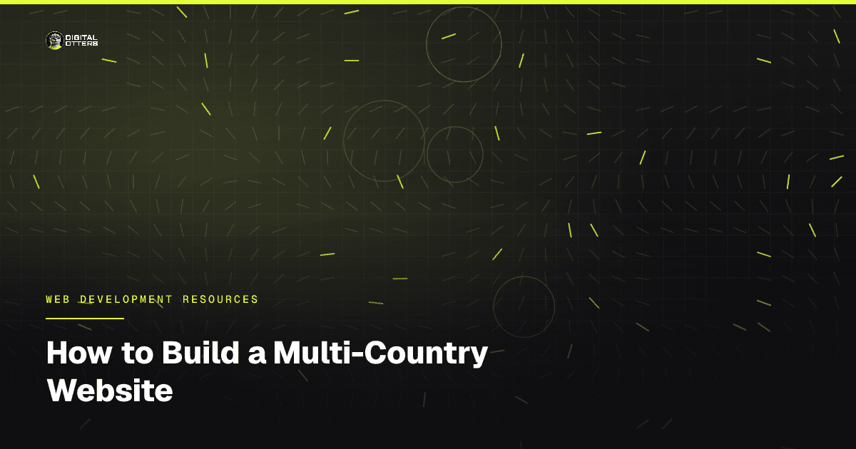 How to Build a Multi-Country Website - Digital Otters
