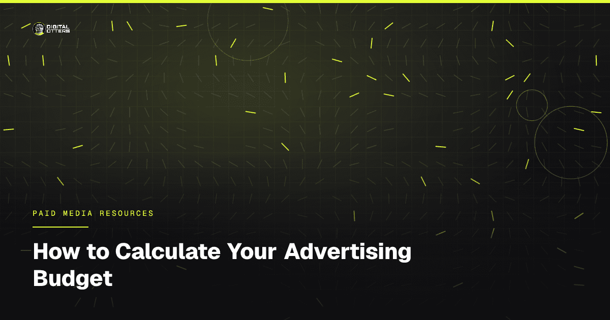How to Calculate Your Advertising Budget - Digital Otters