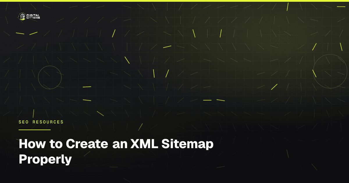 How to Create an XML Sitemap Properly - Digital Otters