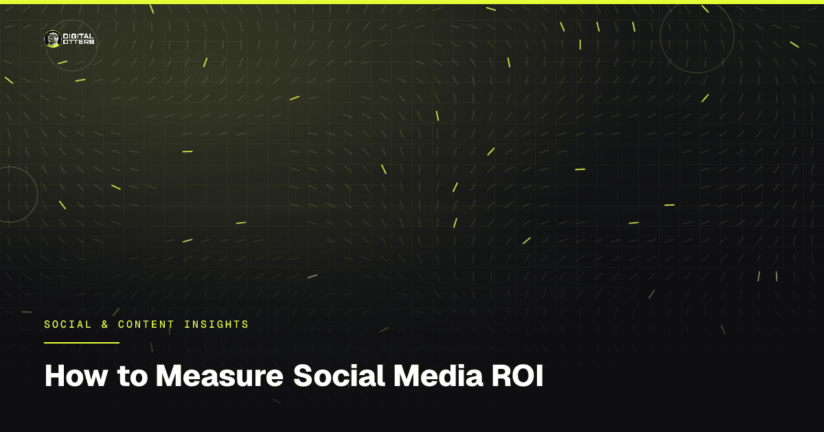 How to Measure Social Media ROI - Digital Otters