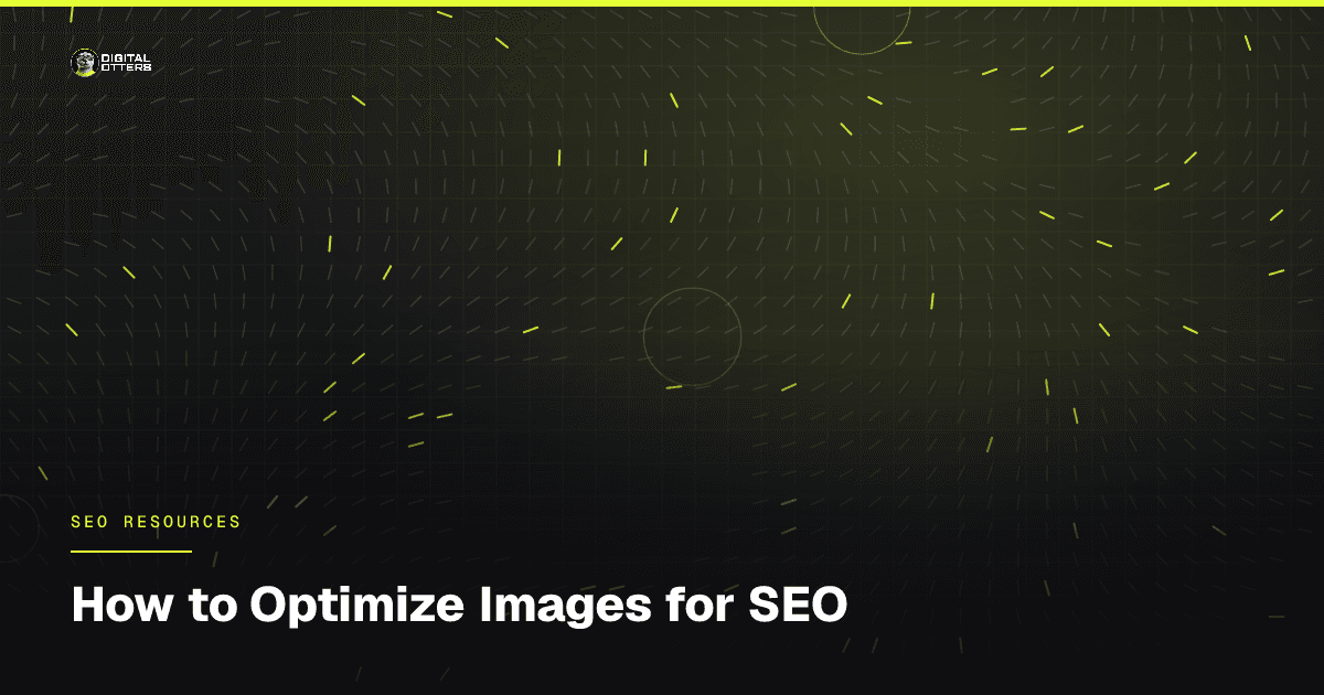 How to Optimize Images for SEO - Digital Otters