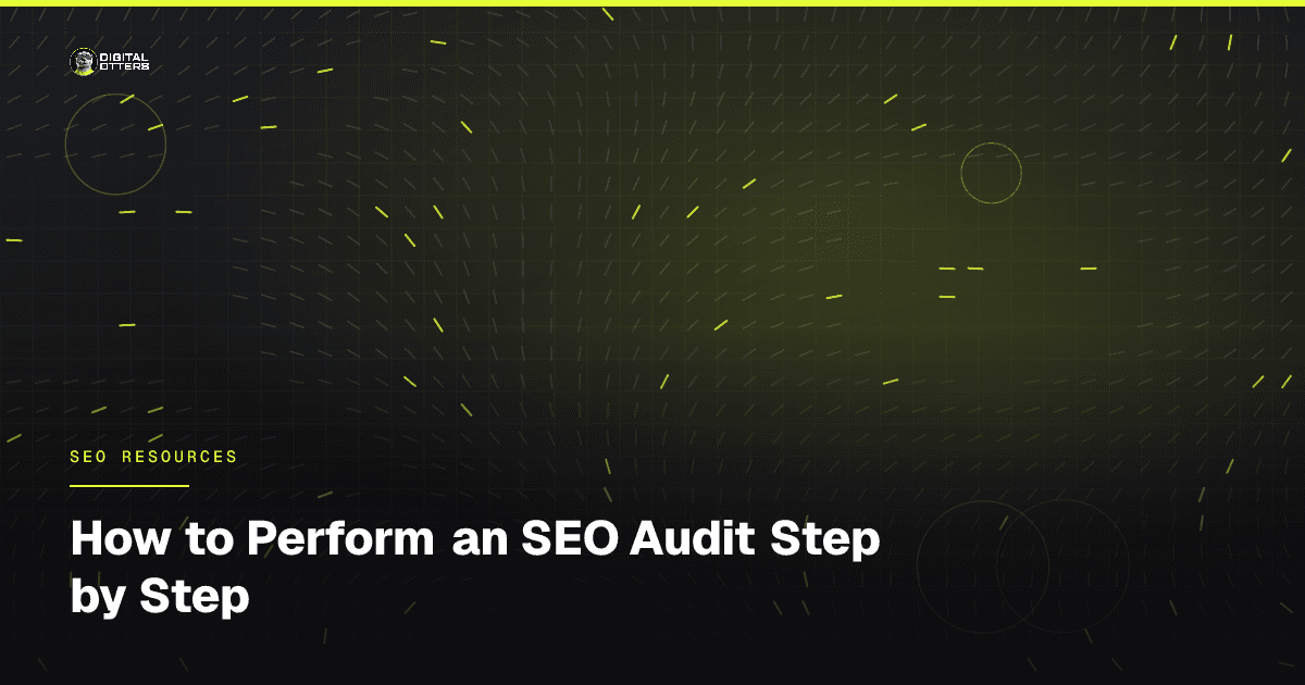 How to Perform an SEO Audit Step by Step - Digital Otters