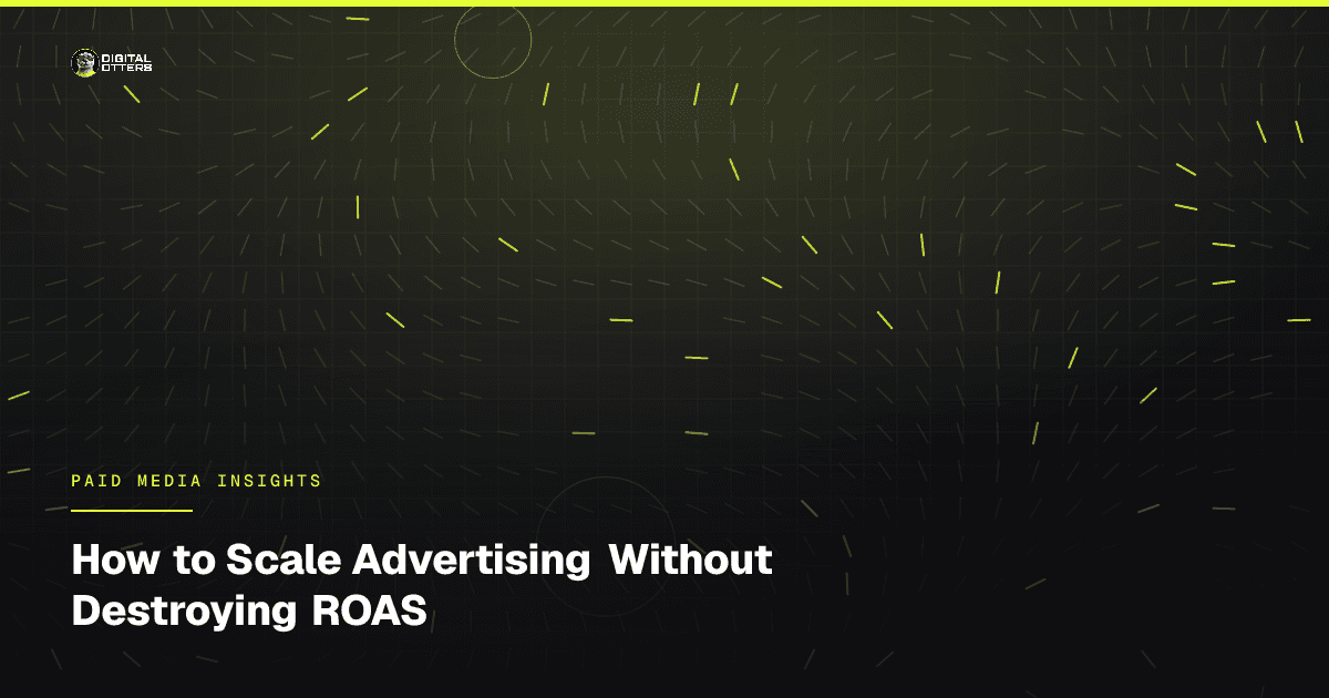 How to Scale Advertising Without Destroying ROAS - Digital Otters