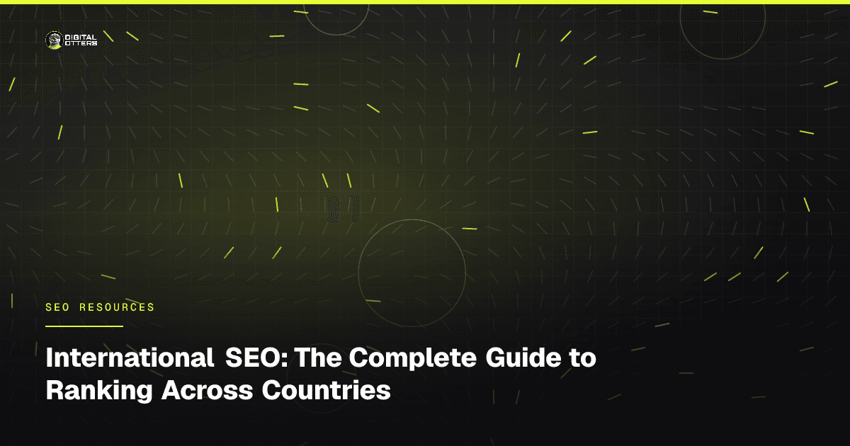 International SEO: The Complete Guide to Ranking Across Countries - Digital Otters