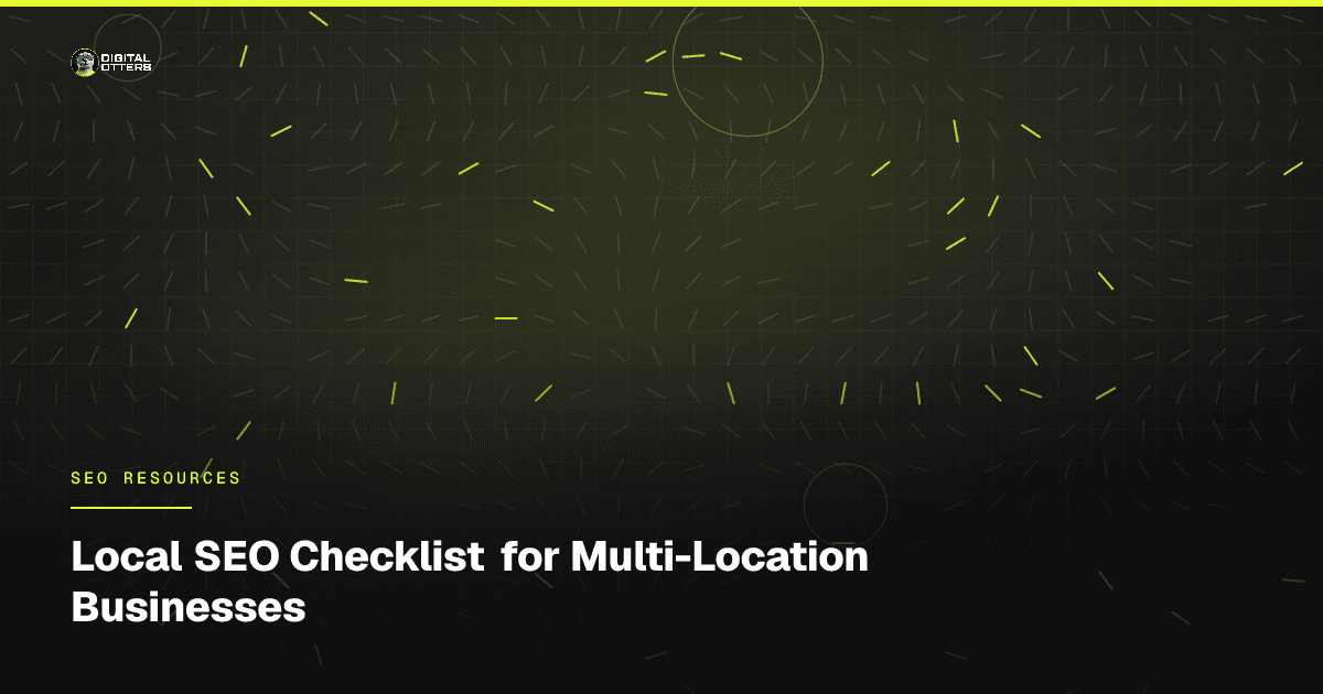 Local SEO Checklist for Multi-Location Businesses - Digital Otters