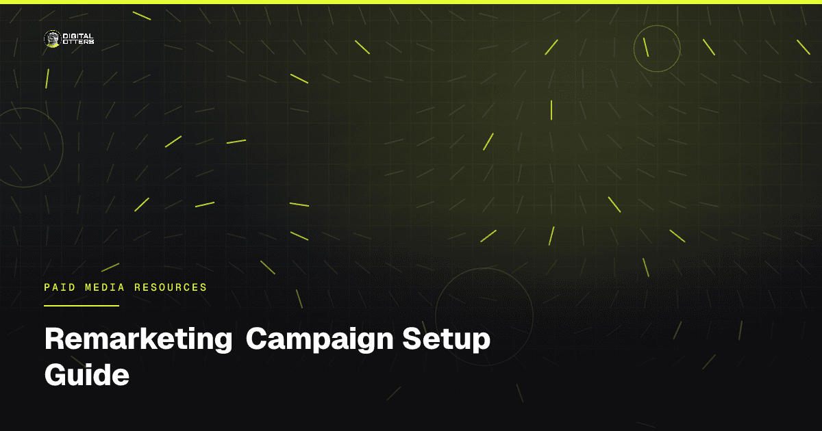 Remarketing Campaign Setup Guide - Digital Otters