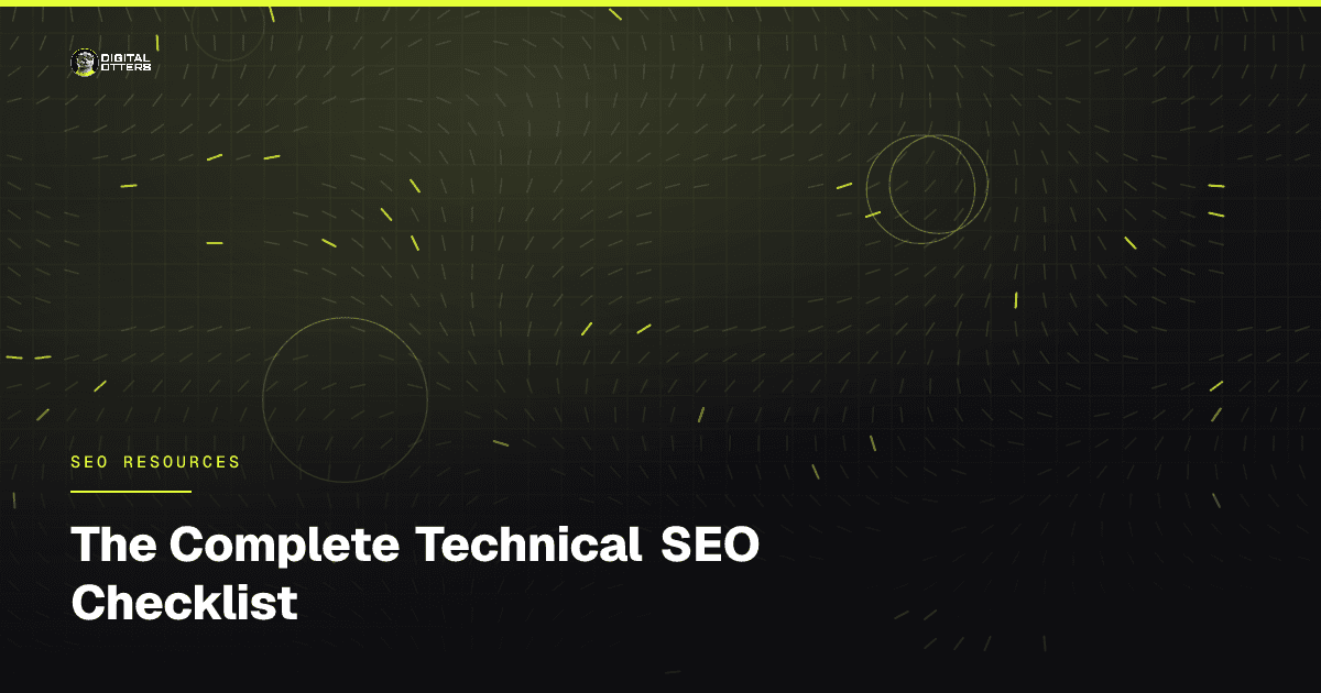 The Complete Technical SEO Checklist - Digital Otters