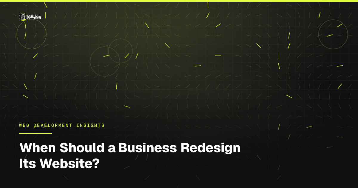 When Should a Business Redesign Its Website? - Digital Otters