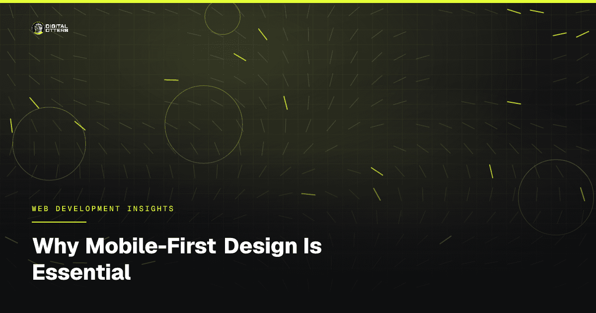 Why Mobile-First Design Is Essential - Digital Otters