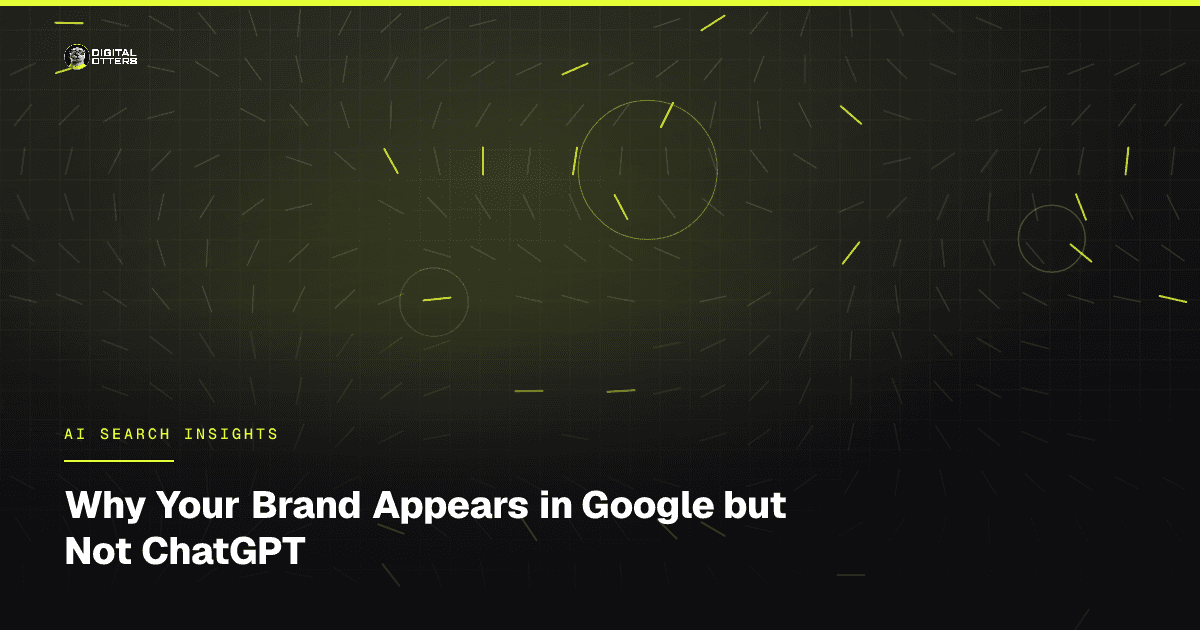 Why Your Brand Appears in Google but Not ChatGPT - Digital Otters